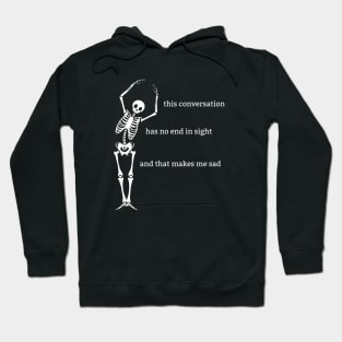 Sassy Skeleton: "This Conversation is Too Long" Hoodie